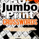 50+ Jumbo Print Crosswords : A Special Extra Large Print Crossword   Large Print Crossword Puzzle Dictionary